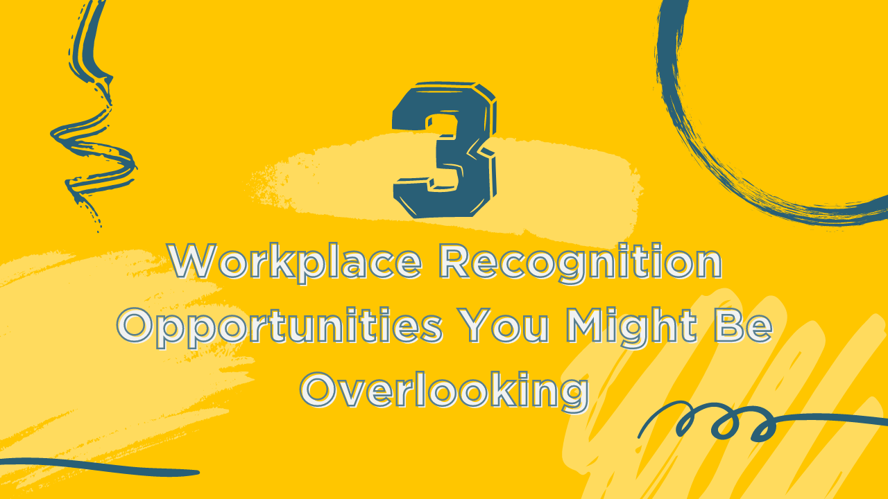 3 workplace recognition opportunities you might be overlooking blog
