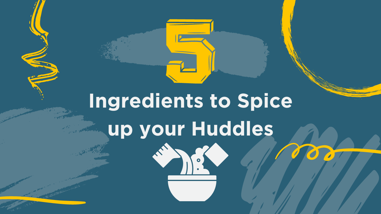 5 ingredients to spice up your huddle blog