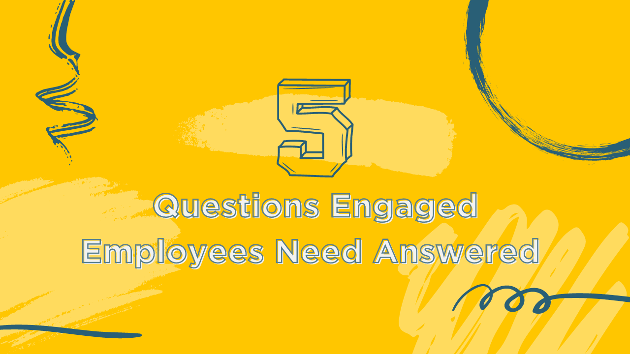 5 questions engaged employees need answered blog