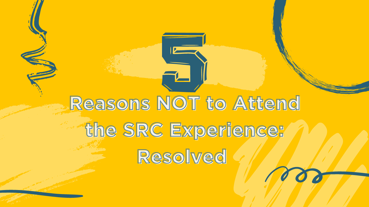 5 reasons not to attend the src experience resolved