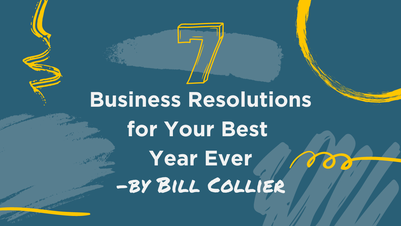 7 Business resolutions of your best year ever by bill collier blog