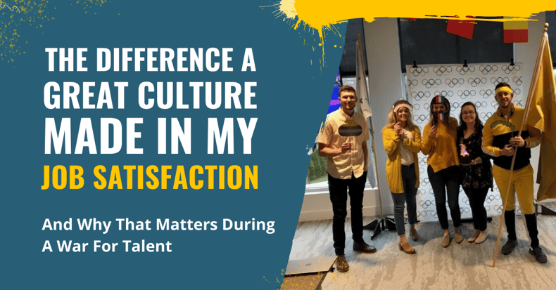 The Difference a Great Culture Made in My Job Satisfaction (And Why That Matters During a War For Talent)