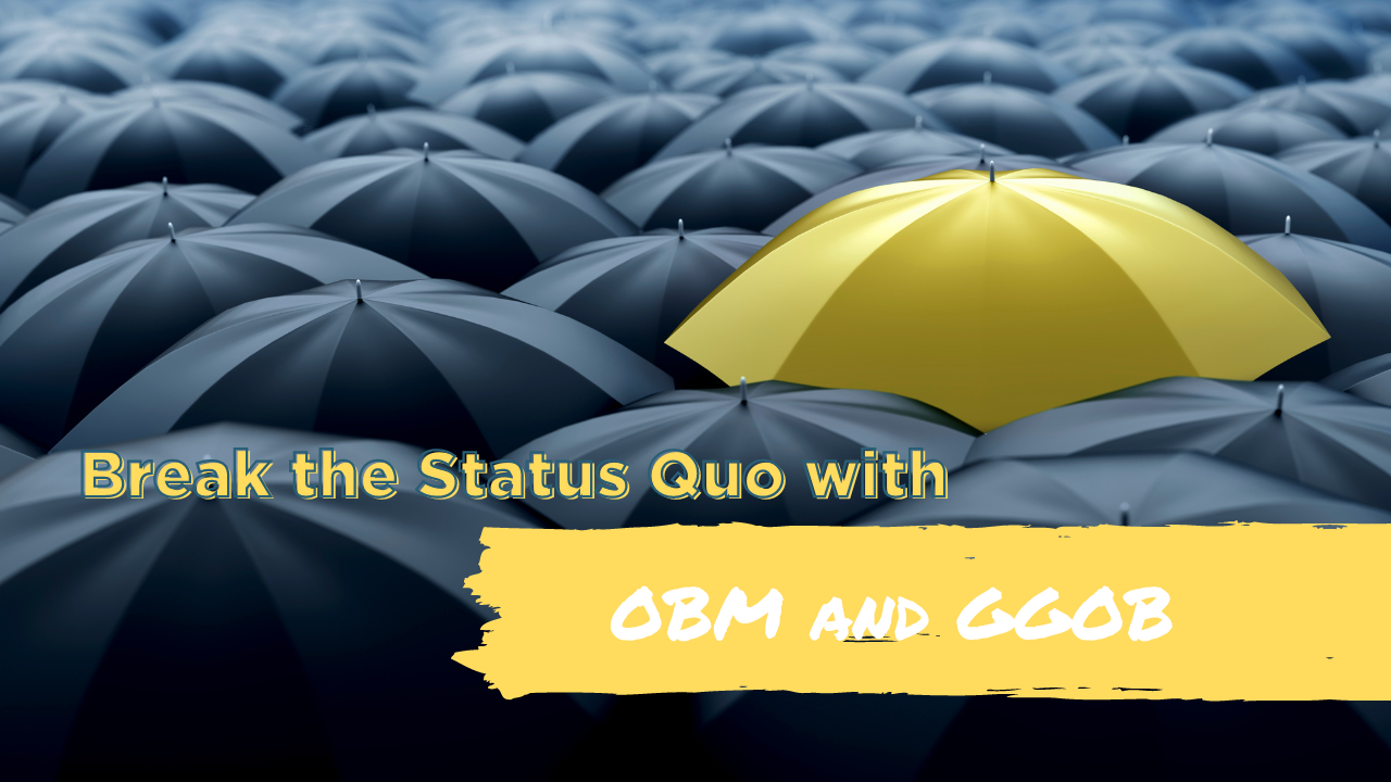 Break the status quo with obm and ggob blog