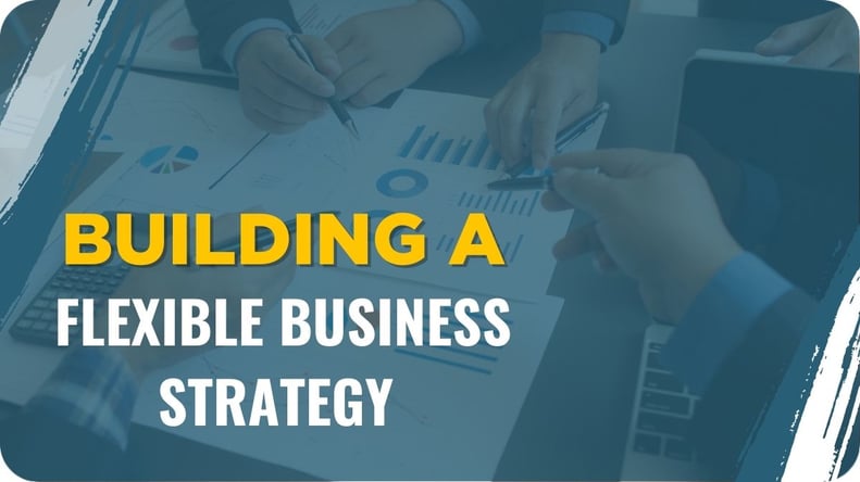 Building a flexible business strategy blog
