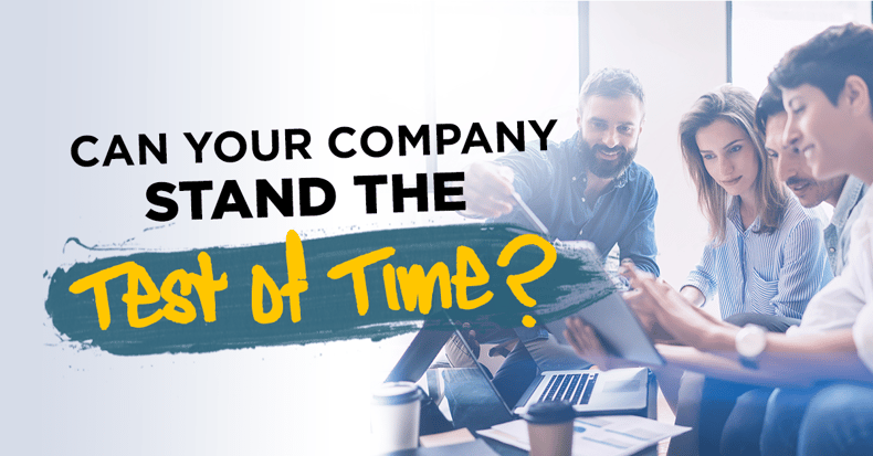 Can your company stand the test of time?