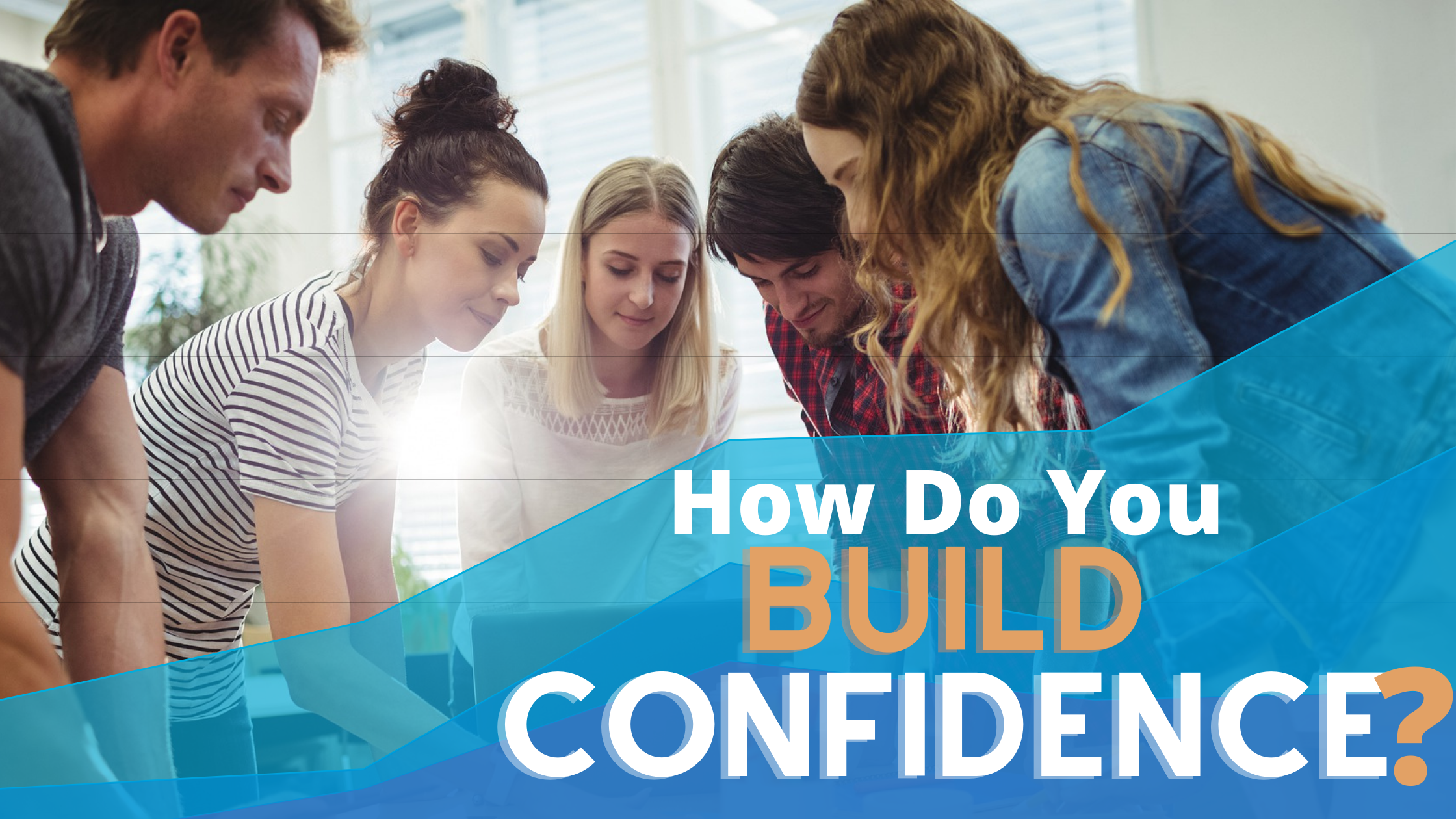 How do you build confidence in the workplace?