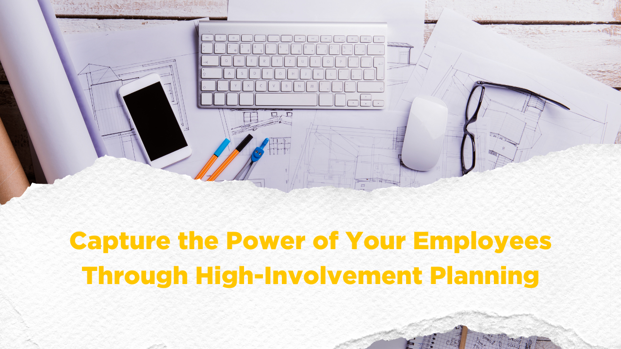 Capture the power of your employees through high-involvement planning blog