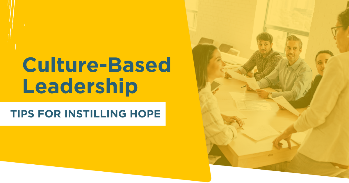 Culture-Based Leadership Tips for Instilling Hope