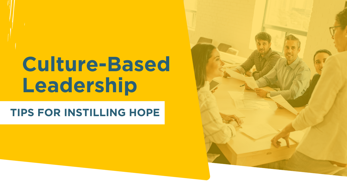 Culture-Based Leadership Tips For Instilling Hope (1)