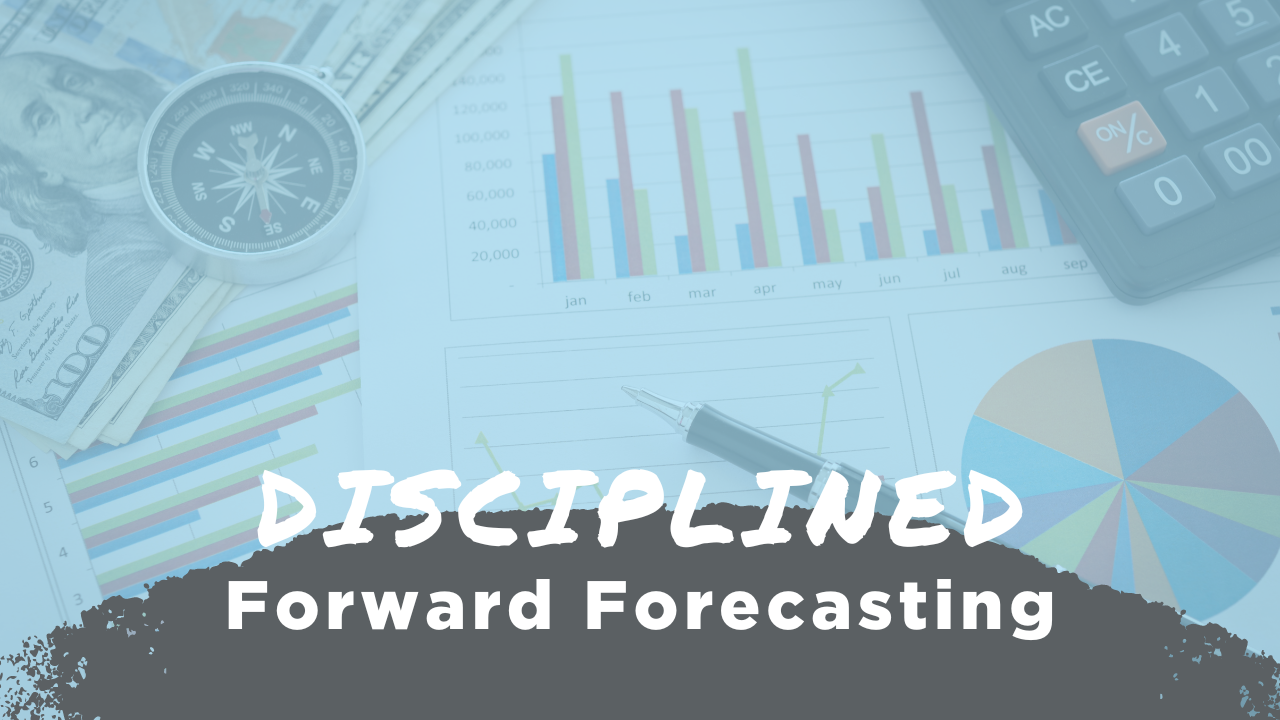 Disciplined forward forecasting