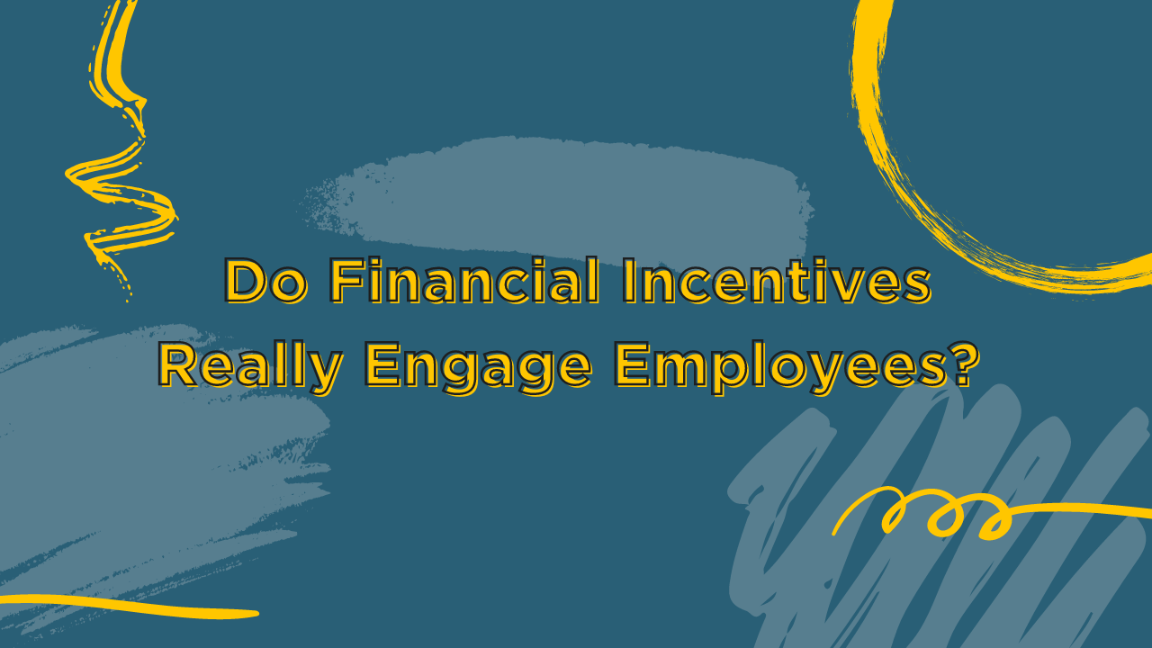 Do financial incentives really engage employees blog