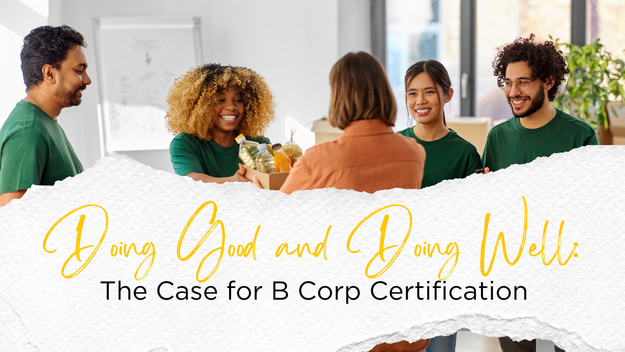 Doing good and doing well the case for b corp certification blog