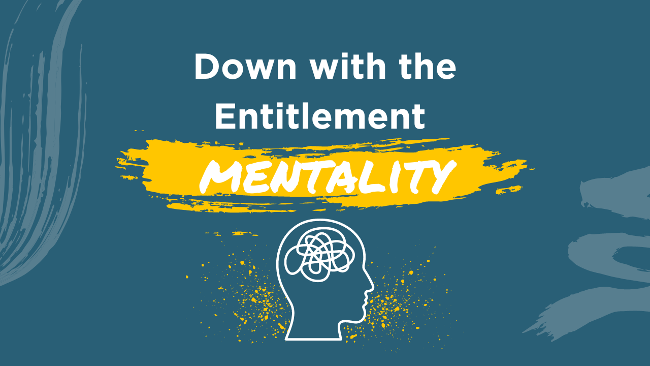 Down with the entitlement mentality blog
