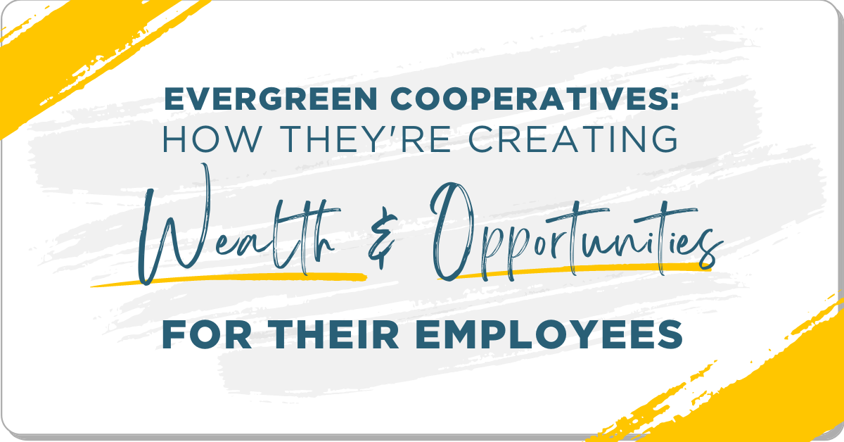 Evergreen Coöperaties Hoe ze rijkdom en kansen creëren voor hun werknemers