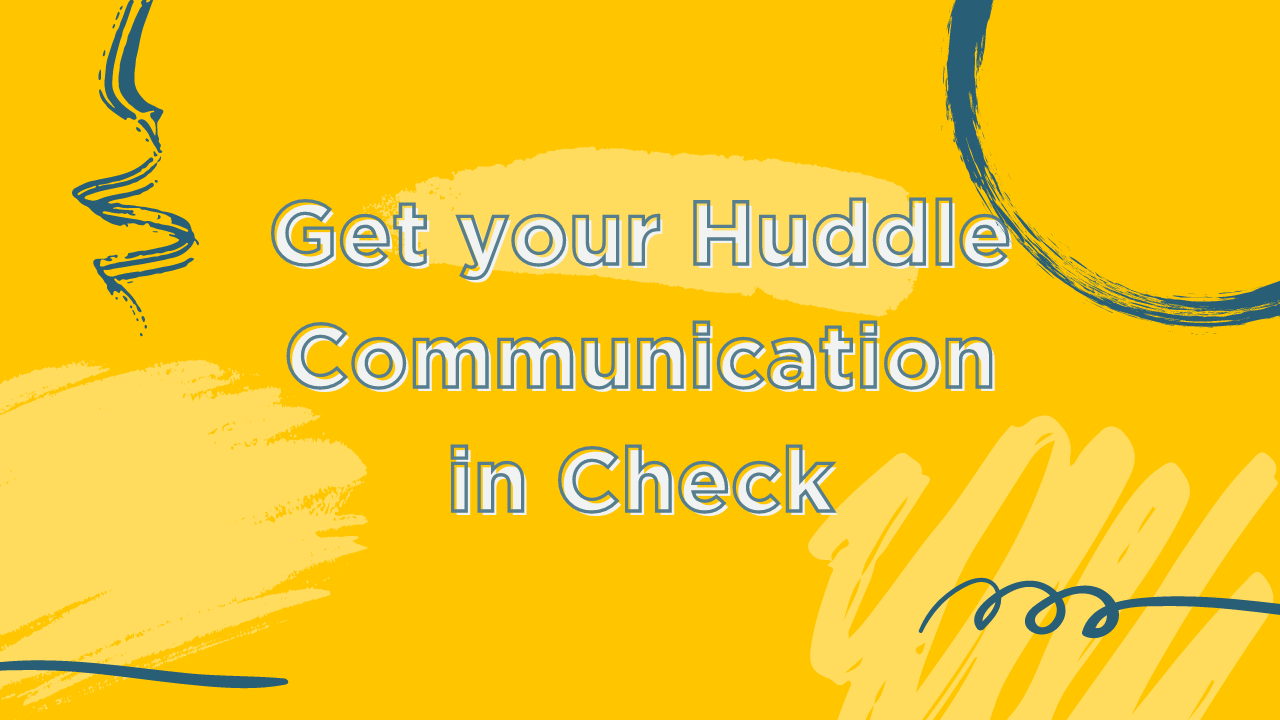 Get your huddle communication in check