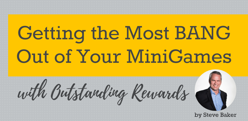 Getting the most bang out of your MiniGames with outstanding rewards blog