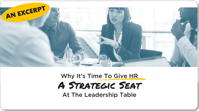 Why It’s Time To Give HR A Strategic Seat At The Leadership Table