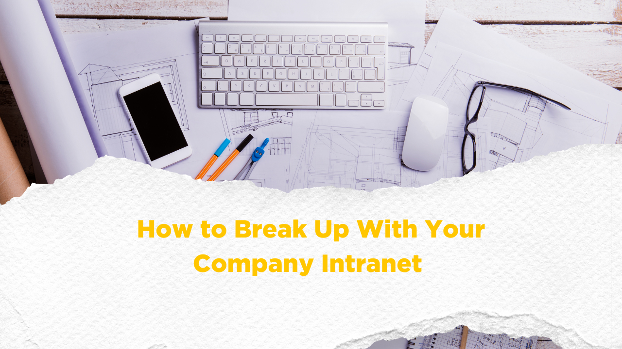 How to break up with your company intranet blog