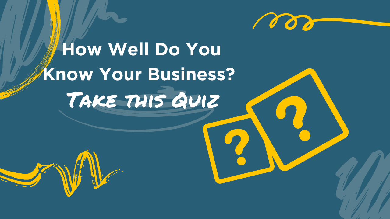 How well do you know your business take this quiz blog