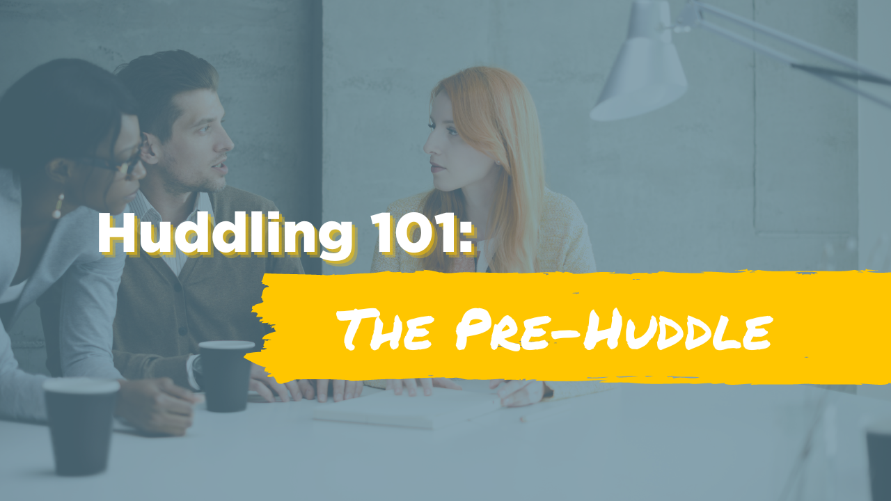 Huddling 101 the Pre-huddle