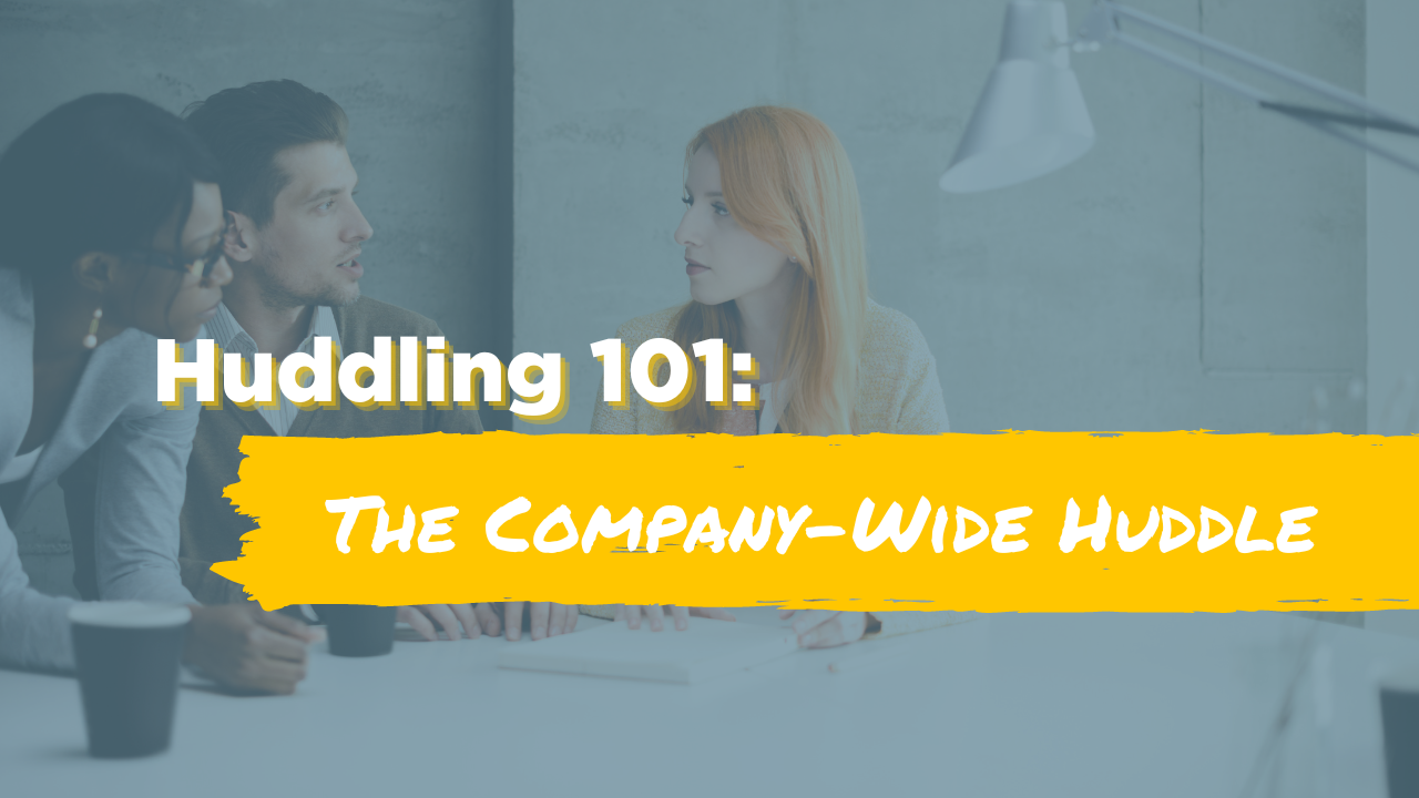 Huddling 101 the company-wide huddle