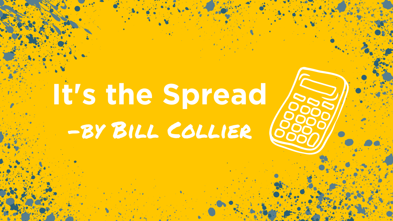 Its the spread - By Bill Collier Blog