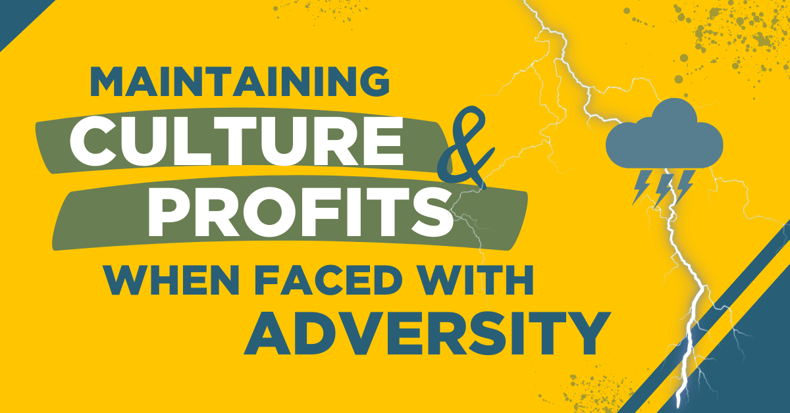 Maintaining Culture and Profits When Faced With Adversity