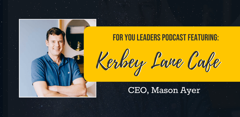 Mason Ayer From Lawyer to best CEO in Austin  For you leaders podcast featuring kerbey lane cafe blog