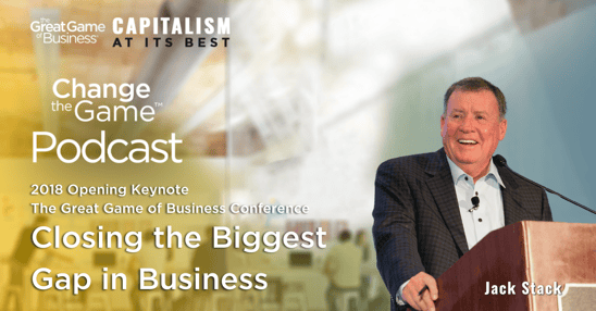 Podcast - Jack Stack - Closing the Biggest Gap in Business