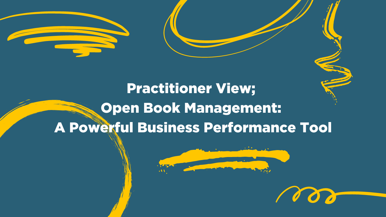 Practitioner view; open book management a powerful business performance tool