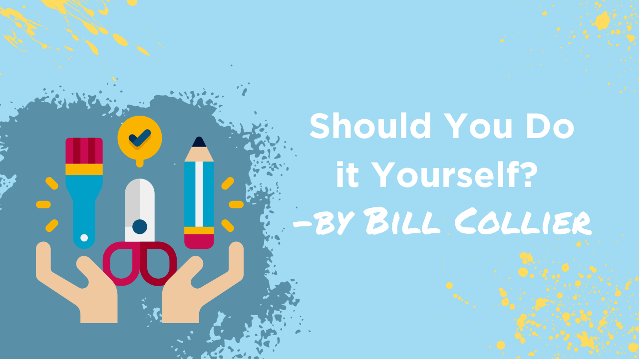 Should You Do it Yourself by Bill Collier blog