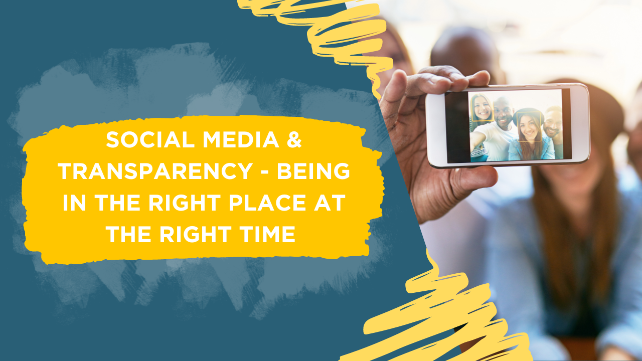 Social media & transparency - being in the right place at the right time blog