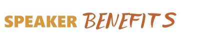 Speaker Benefits