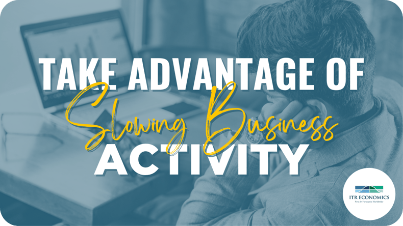Take Advantage of Slowing Business Activity (1)