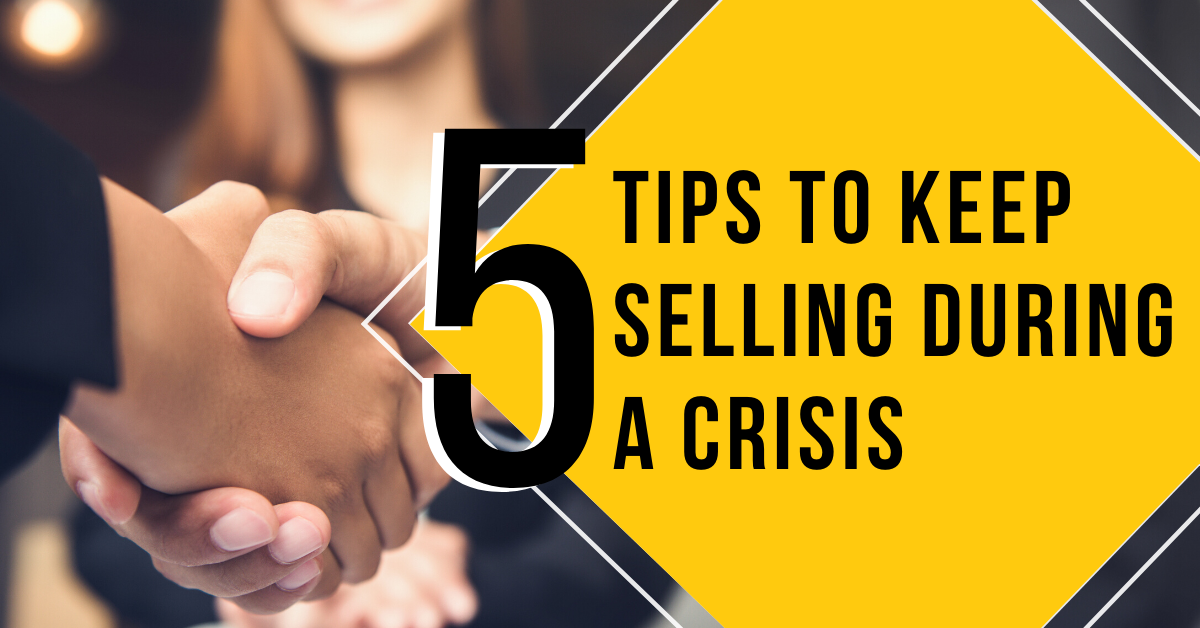 5 Tips to Keep Selling during an economic crisis