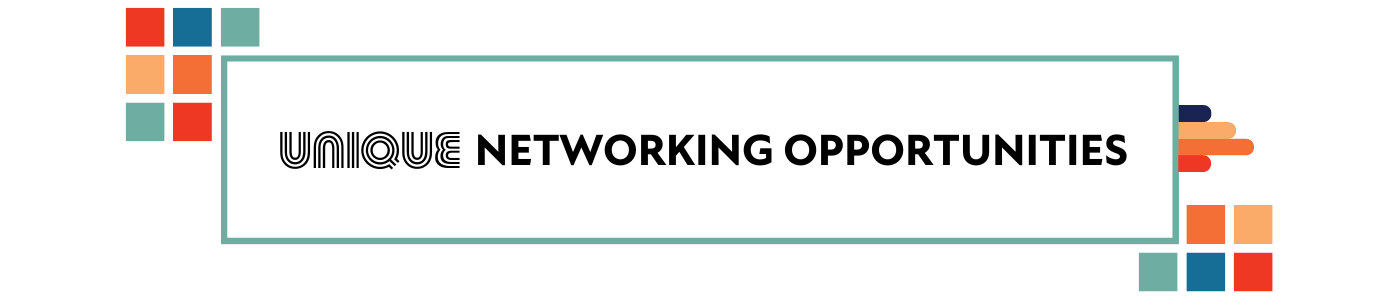 Unique Networking Opportunities