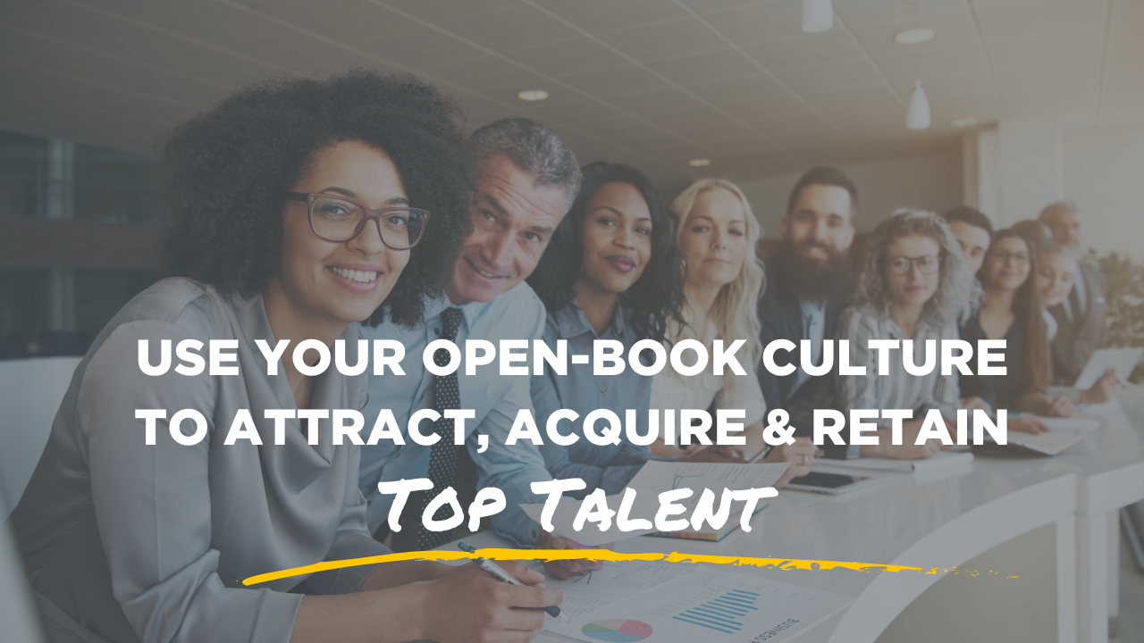 Use your open-book culture to attract, acquire & retain top talent blog