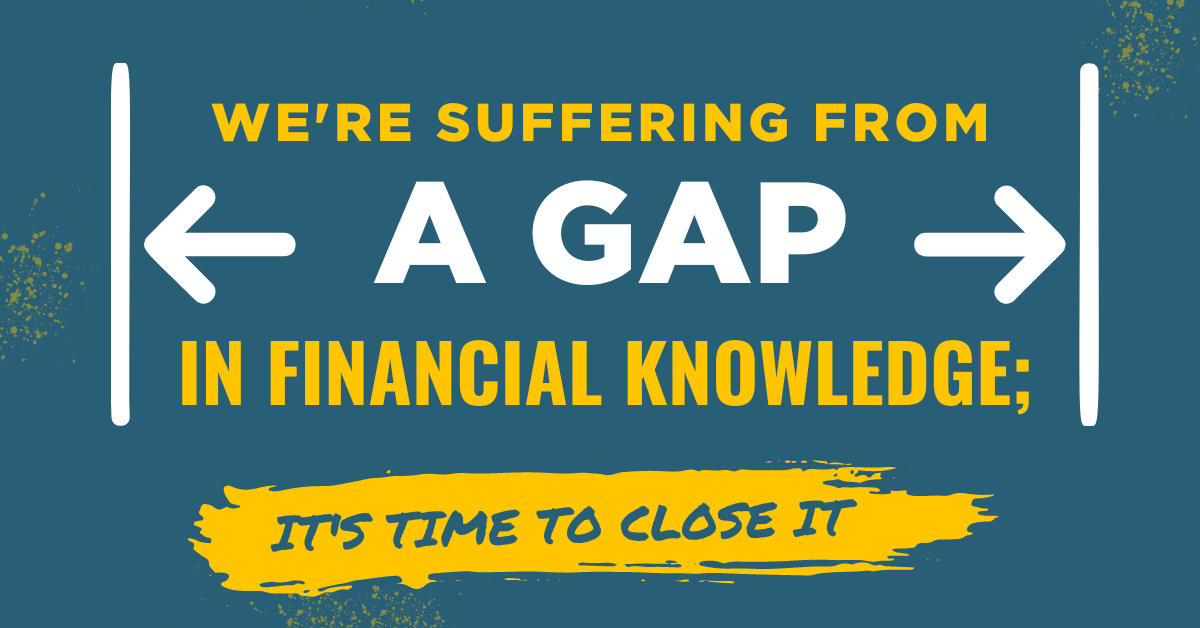 Were Suffering From A Gap In Financial Knowledge; Its Time To Close It (1)