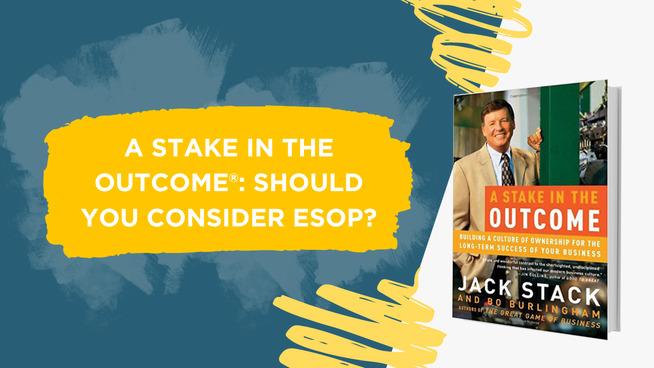 a stake in the outcome® should you consider esop blog