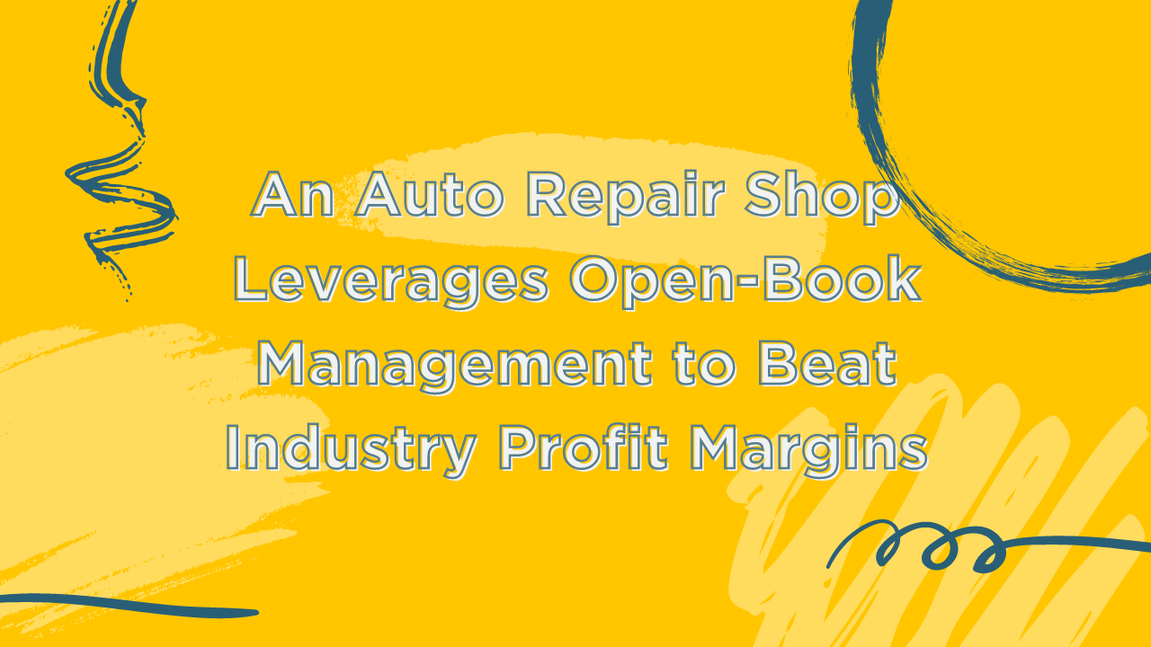 an auto repair shop leverages open-book management to beat industry profit margins blog