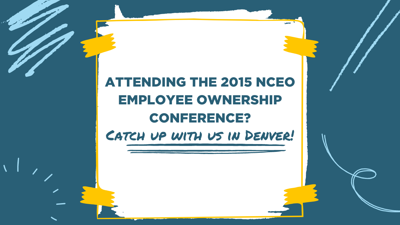 attending the 2015 NCEO employee ownership conference catch up with us in Denver! blog