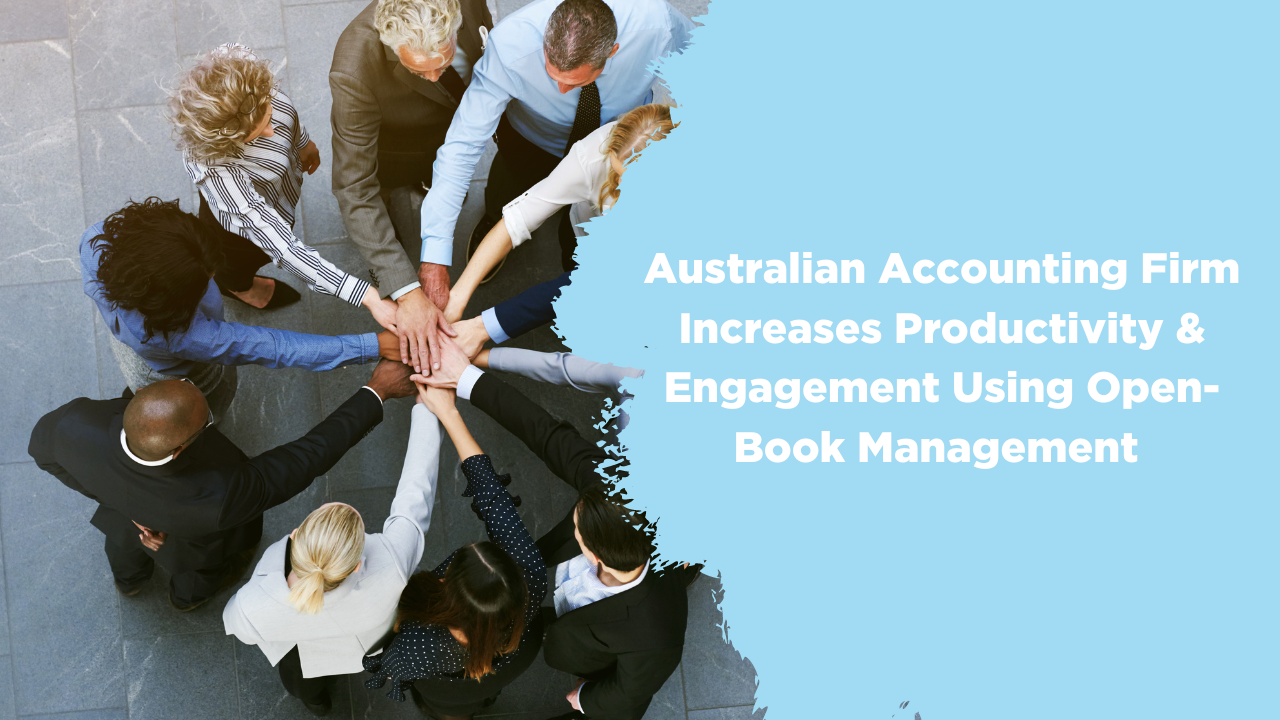 australian accounting firm increases productivity & engagement using open-book management blog