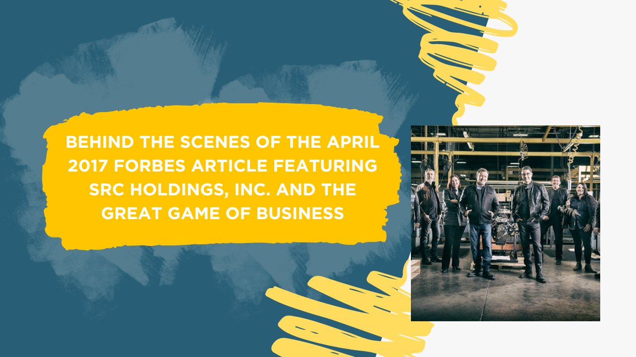 behind the scenes of the April 2017 Forbes article featuring src holdings, inc. and the great game of business blog