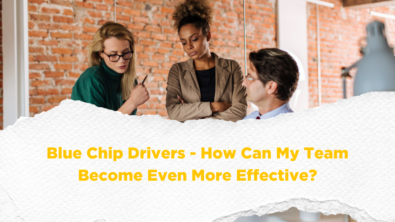 blue chip drivers - how can my team become even more effective blog
