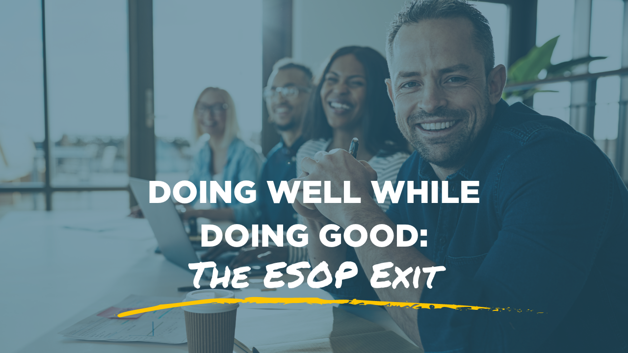 doing well while doing good the esop exit blog