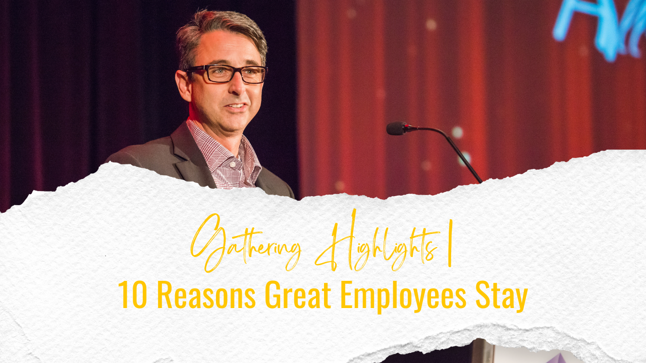 gathering highlights  10 reasons great employees stay blog