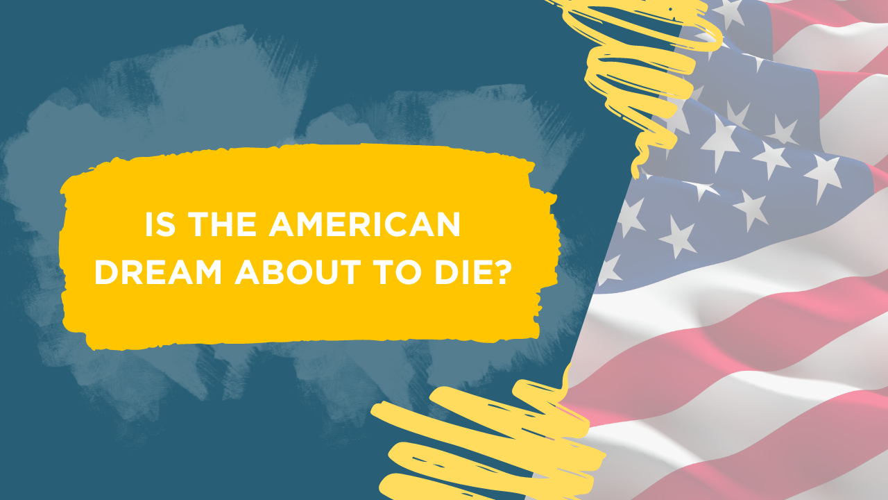is the American dream about to die