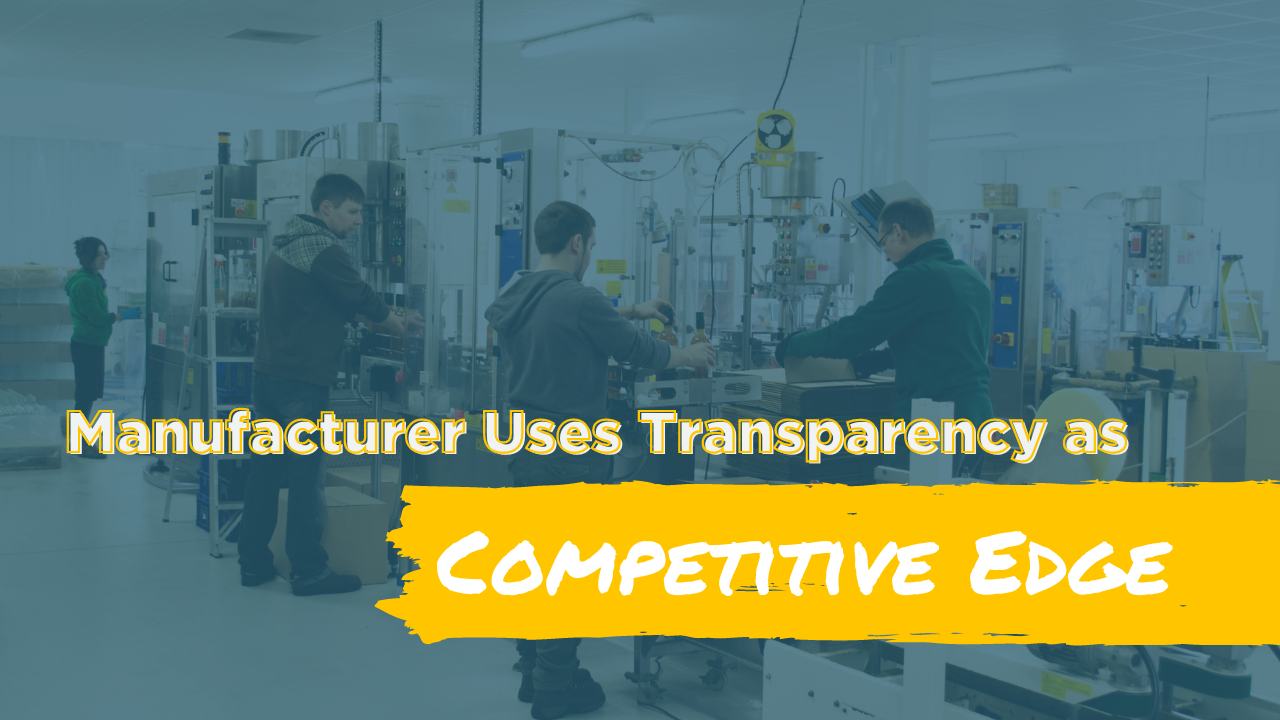 manufacturer uses transparency as competitive edge blog