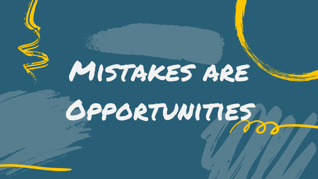 mistakes are opportunities 