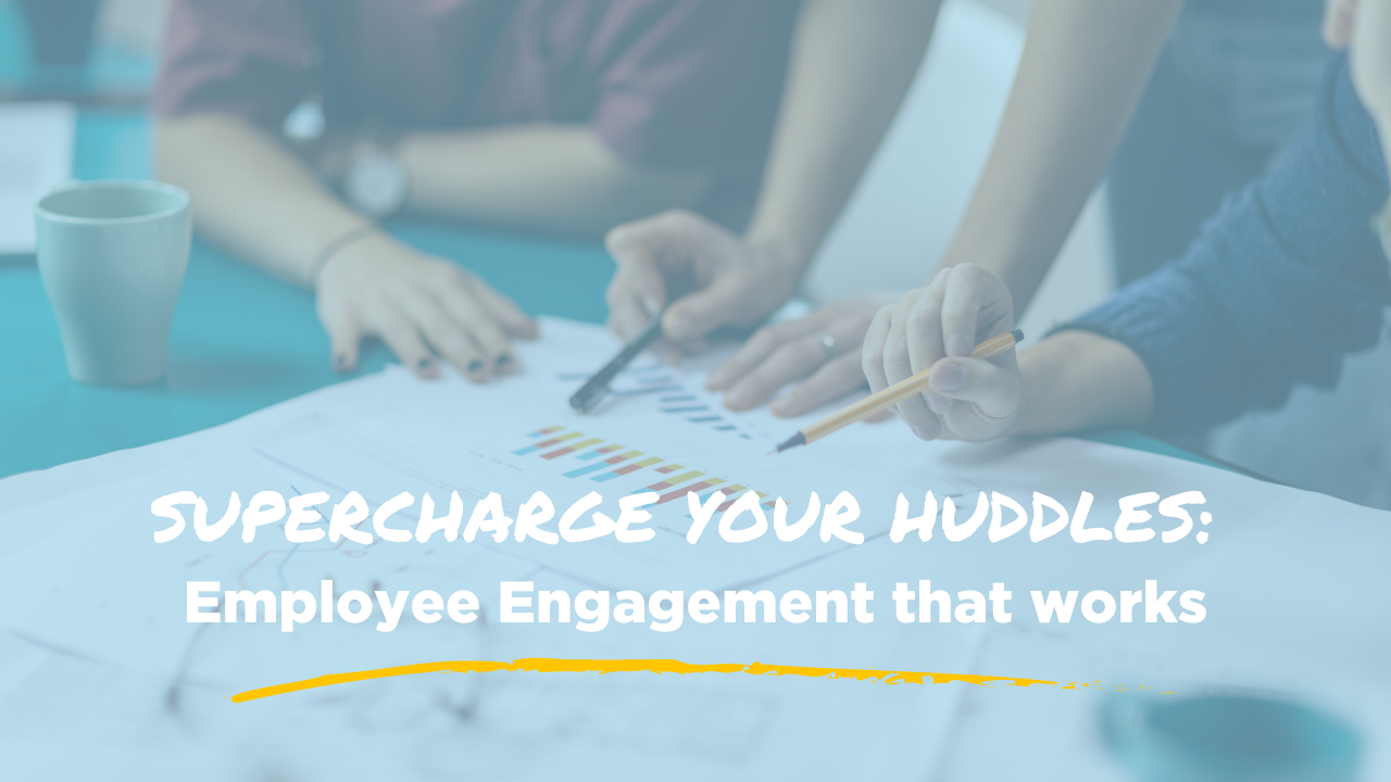 supercharge your huddles employee engagement that works blog